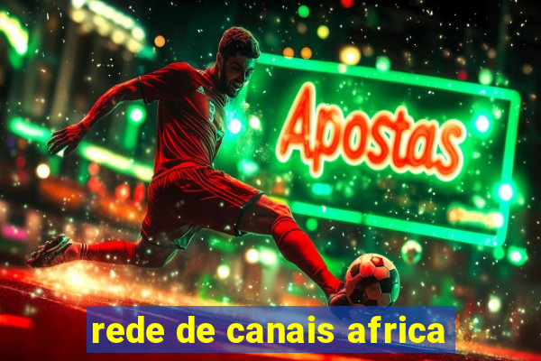 rede de canais africa